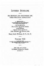 Luther Burbank, His Methods and Discoveries and Their Practical Application - Volume VIII