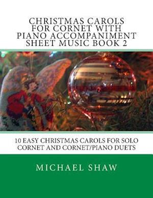 Christmas Carols For Cornet With Piano Accompaniment Sheet Music Book 2: 10 Easy Christmas Carols For Solo Cornet And Cornet/Piano Duets