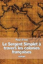 Le Sergent Simplet À Travers Les Colonies Françaises