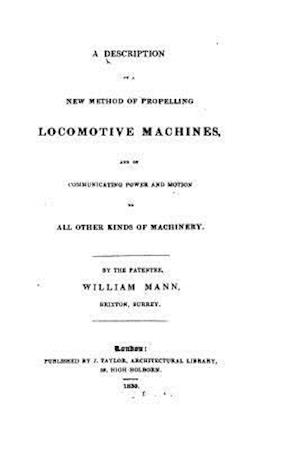 A Description of a New Method of Propelling Locomotive Machines