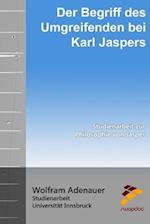 Der Begriff Des Umgreifenden Bei Karl Jaspers