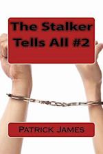 The Stalker Tells All #2