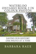 Waterloo Ontario Book 2 in Colour Photos