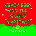 Crazy Bees and the Scared Martians