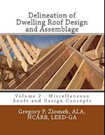 Delineation of Dwelling Roof Design and Assemblage: Miscellaneous Roofs and Design Concepts 