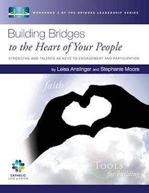 Building Bridges to the Heart of Your People