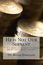 He Is Not Our Servant
