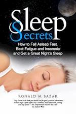 Sleep Secrets: How to Fall Asleep Fast, Beat Fatigue and Insomnia and Get a Great Night's Sleep 