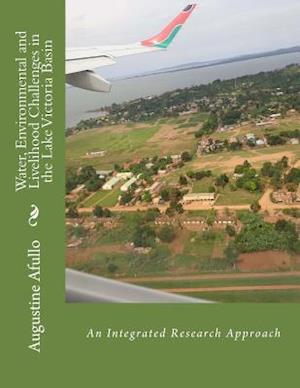 Water, Environmental and Livelihood Challenges in the Lake Victoria Basin