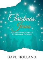 Christmas Jesus: Seven Gifts God Gives Us to Welcome the King 