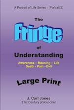 The Fringe of Understanding [Large Print]