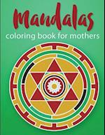 Mandalas Coloring Book for Mothers