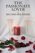 The Passionate Lover 2 Become Her Desire