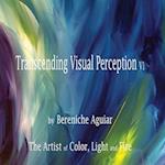 Transcending Visual Perception: Introduction To My Art 