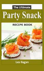 The Ultimate Party Snack Recipe Book