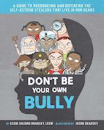 Don't Be Your Own Bully