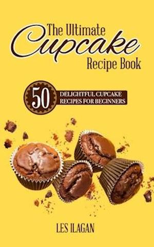 The Ultimate Cupcake Recipe Book