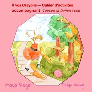 A Vos Crayons ? Cahier D?activites