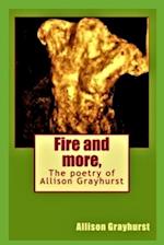 Fire and more,: The poetry of Allison Grayhurst 