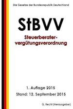 Steuerberatervergütungsverordnung - Stbvv, 1. Auflage 2015