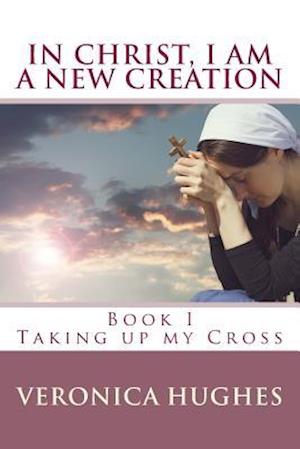 In Christ I Am a New Creation, Book I
