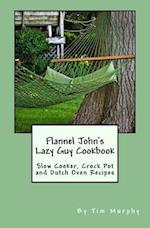 Flannel John's Lazy Guy Cookbook