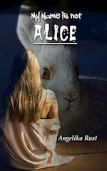 My Name is not Alice