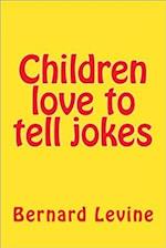 Children love to tell jokes