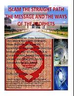 Islam the Straight Path the Message and the Ways of the Prophets