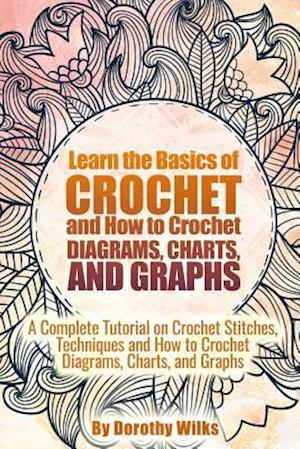Learn the Basics of Crochet and How to Crochet Diagrams, Charts, and Graphs