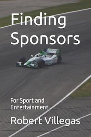 Finding Sponsors: For Sport and Entertainment