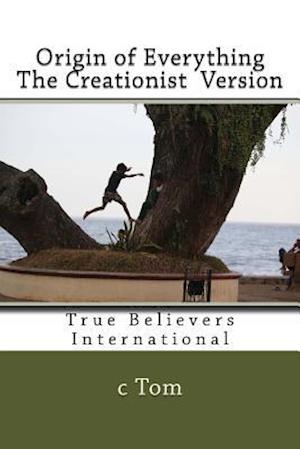 Origin of Everything - The Creationist Version