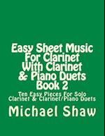 Easy Sheet Music For Clarinet With Clarinet & Piano Duets Book 2: Ten Easy Pieces For Solo Clarinet & Clarinet/Piano Duets 