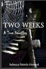 Two Weeks: A True Haunting: A Family's True Haunting 