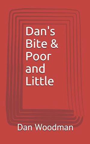 Dan's Bite & Poor and Little