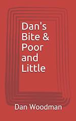 Dan's Bite & Poor and Little
