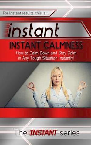 Instant Calmness