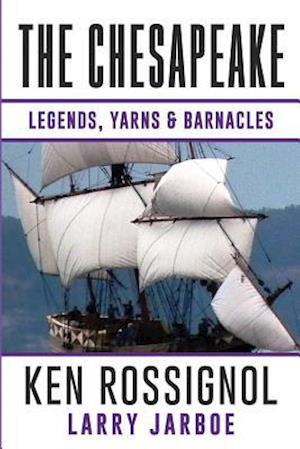 The Chesapeake: Legends, Yarns & Barnacles:: A Collection of Short Stories from the pages of The Chesapeake, Book 2