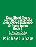 Easy Sheet Music For Tenor Saxophone With Tenor Saxophone & Piano Duets Book 2: Ten Easy Pieces For Solo Tenor Saxophone & Tenor Saxophone/Piano Duets