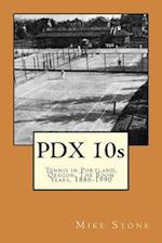 Pdx 10s; Tennis in Portland, Oregon, the Boom Years, 1886-1990