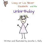 Lizzy or Liz, Never Elizabeth and the Unbirthday