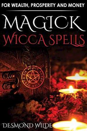 Magick Wicca Spells: for Wealth, Prosperity and Money