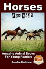 Horses - For Kids - Amazing Animal Books for Young Readers