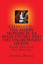 Charles II - The Merry Monarch, La Belle Stuart and the Uncrowned Queen