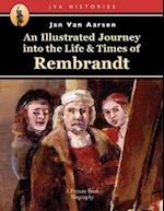 An Illustrated Journey Into the Life & Times of Rembrandt