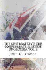 The New Roster of the Confederate Soldiers of Georgia Vol. 8