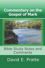 Commentary on the Gospel of Mark: Bible Study Notes and Comments 