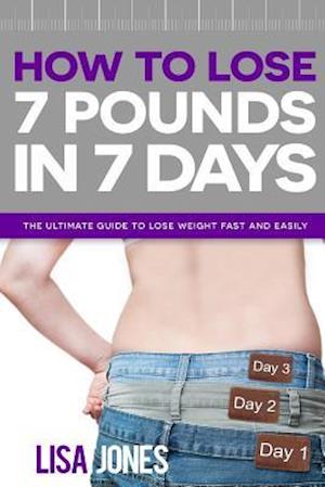 How to Lose 7 Pounds in 7 Days