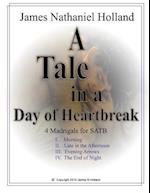 A Tale in the Day of Hearbreak 4 Madrigals for Satb
