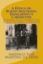 A Epoca de Bueno Machado, Dancarino E Cabaretier